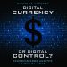 Digital Currency or Digital Control Is Out Now!
