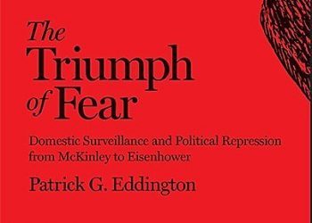 The Triumph of Fear—Excerpt from Cato Scholar’s New Book on Domestic Surveillance and Political Repression