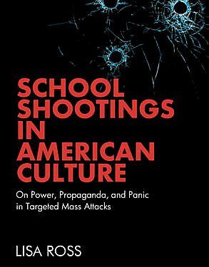Digging Deeper into School Resource Officers: School Shootings in American Culture